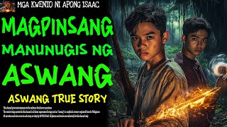 MAGPINSANG MANUNUGIS NG ASWANG | Aswang True Story