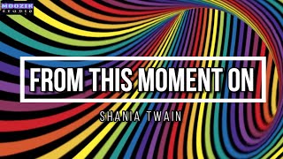 From This Moment On - Shania Twain (Lyrics Video)