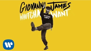 Giovanni James - Whutcha Want [Audio]