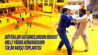 Böyüklər və gənclərdən ibarət milli yığma komandanın təlim məşq toplantısı