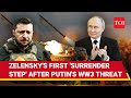 Big! Zelensky 'Gives Up' On First Region Taken By Russia; Ukraine's 'Surrender Process' Begins?