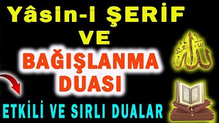 En Etkili BAĞIŞLANMA DUASI VE YASİN SURESİ Güçlü ve Sırlı Dualar Dinle