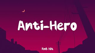 Taylor Swift - Anti-Hero ( Lyrics ) | RnB Hit