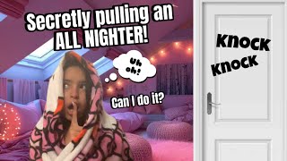 Secretly pulling an all nighter! (Will I get caught?)