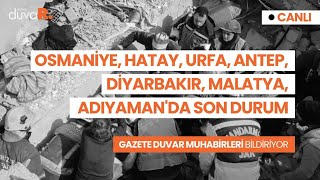 Hatay, Osmaniye, Antep, Urfa, Diyarbakır, Adıyaman ve Malatya'dan canlı yayın | 9 Şubat 2023