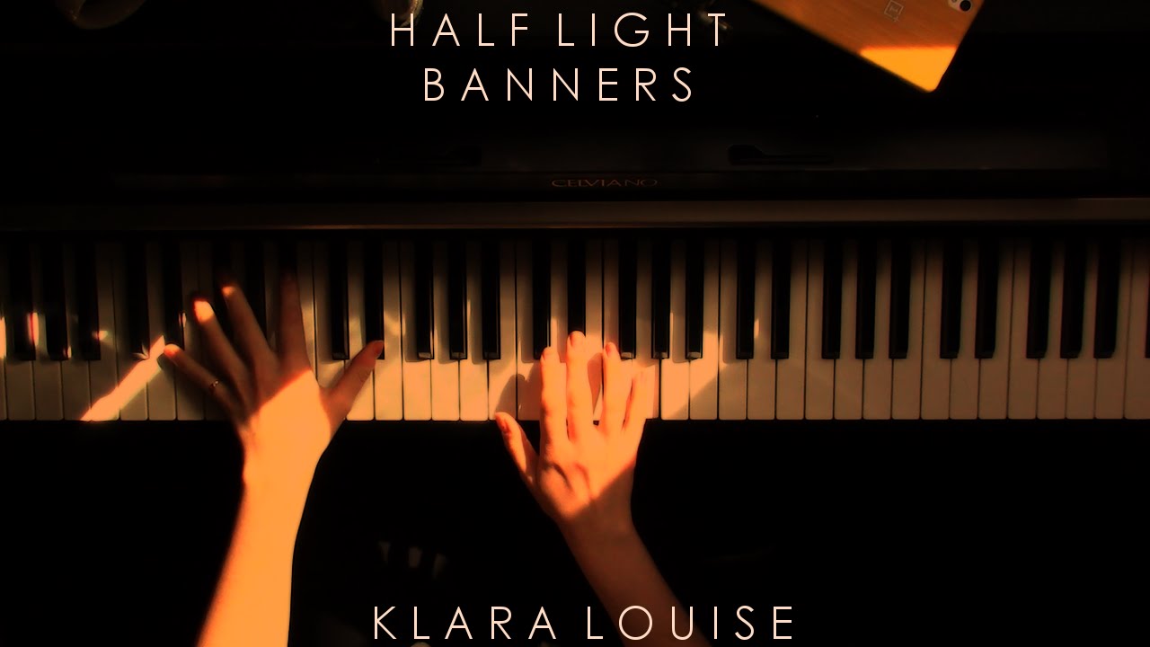 Half Light Banners Piano Cover Youtube