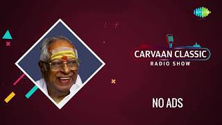 Carvaan Classic Radio Show | Best Hits of MSV \u0026 Kannadasan | Super Hit Tamil Old Classic Songs