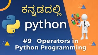 #9 Learn Python in Kannada - Operators in Python Programming | Comparison & Logical Operators
