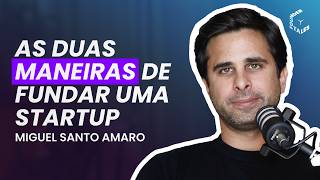 As 2 maneiras de fundar uma startup com Miguel Santo Amaro (Coverflex \u0026 Shilling)