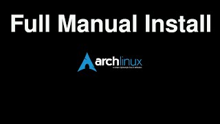 Arch Linux Full Manual Install