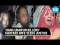 Kanhaiya Lal's inconsolable wife demands death sentence for killers | Udaipur Horror