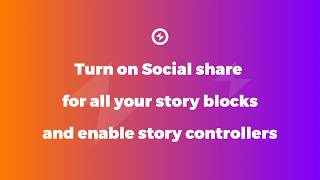 Enable social share for all your story blocks, turn on story controllers