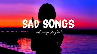 Sad Songs ♫ Sad songs playlist for broken hearts ~ Depressing Songs 2024 That Wi