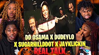 DD Osama X DudeyLo X Sugarhill Ddot X JayKlickin - REAL TALK (Shot by CaineFrame) | REACTION