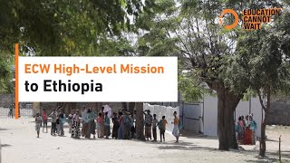 Education Cannot Wait's High-Level Mission to Ethiopia