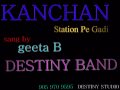 kanchan station pe gadi chutney by destiny band