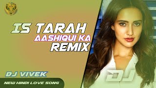 Is Tarah Aashiqui Ka || Dj Remix || DJ vivek | Hindi Love Song 2021 | Club Mix | Dj Vivek Kandi
