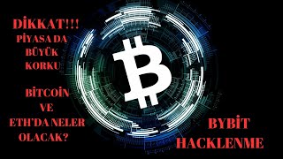 DİKKAT !!!!  PİYASA DA BÜYÜK KORKU. BYBİT HACKLENME. BİTCOİN VE ETH' DE NELER OLACAK.