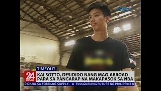 24 Oras: Kai Sotto, desidido nang mag-abroad para sa pangarap na makapasok sa NBA