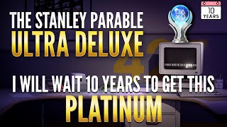 I Will Wait 10 YEARS to Platinum The Stanley Parable: Ultra Deluxe