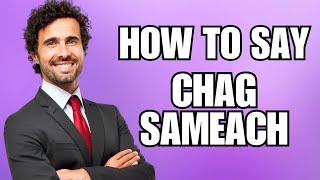 How To Pronounce Chag Sameach (Correctly)