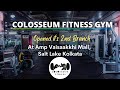 #2 Colosseum Fitness 2nd Branch at Amp Vaisaakkhi Mall, Salt Lake City, Kolkata