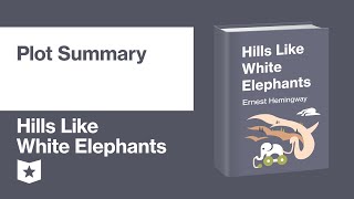 Hills like White Elephants by Ernest Hemingway | Plot Summary