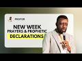 Prayer : New Week Prayers & Prophetic Declarations