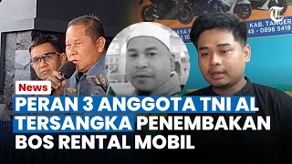 PERAN 3 OKNUM TNI AL di Kasus Penembakan Bos Rental, Anak Korban Ungkap Sempat Ada Pengancaman