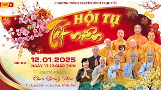 [🔴] TRỰC TIẾP CHƯƠNG TRÌNH CỘNG TU HỘI TỤ TẤT NIÊN TẠI CHÙA LƯƠNG PHÚC CHIỀU NGÀY 12/01/2025