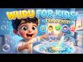 Easy Wudu for Kids 💧 | Islamic Learning Song | learn wudu step by step #kidssongs #nurseryrhymes