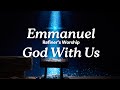 Emmanuel, God With Us | Refiner’s Collective | Lyrics