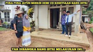 PURA PURA JATUH MISKIN DEMI UJI KESETIAAN SANG ISTRI,TAK DISANGKA SANG ISTRI MELAKUKAN INI...