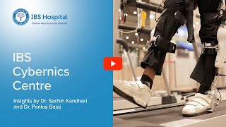 IBS Hospital | Cybernetics | Dr. Sachin Kandhari \u0026 Dr. Pankaj Bajaj | Neuro-Robotic Rehabilitation