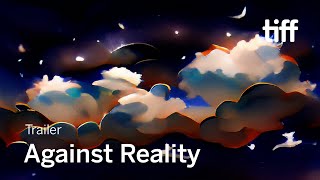 AGAINST REALITY Trailer | TIFF 2022