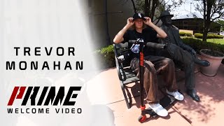 TREVOR MONAHAN - WELCOME PRIME