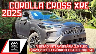 AVALIAÇÃO TOYOTA COROLLA CROSS XRE 2025 2.0 FLEX | SUV TOYOTA VERSÃO INTERMEDIÁRIA