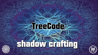 TreeCode - Shadow Crafting