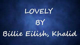 Lovely  10 Hours Loop   Lyrics -  Billie Eilish And Khalid
