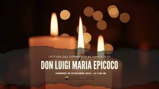 don Luigi Maria Epicoco - Commento al Vangelo del 20 Dicembre 2024