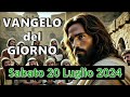 VANGELO DEL GIORNO SABATO 20 LUGLIO 2024 ❤️ Ecco il mio servo, che io ho scelto