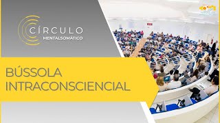 Círculo Mentalsomático 669 - Bússola Intraconsciencial