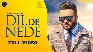 Dil De Nede (Full Video) Kulbir Jhinjer| Latest Punjabi Songs 2020