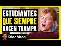 Estudiantes Que Siempre Hacen Trampa | Dhar Mann Studios