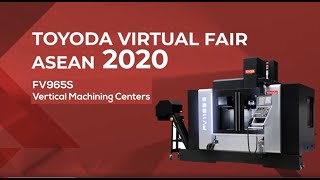 TOYODA VIRTUAL FAIR ASEAN 2020 ーFV9655 Vertical Machining Centersー