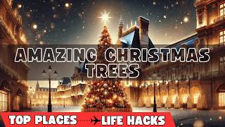 Top 8 Most Stunning Christmas Trees Around the World!