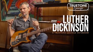 Luther Dickinson  | Truetone Lounge (Audio Updated)