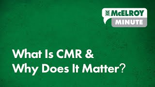 McElroy Minute: What Is CMR \u0026 Why Does It Matter?