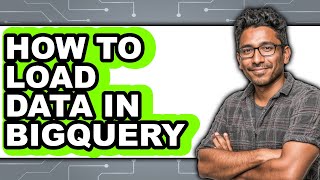 How to Load Data in Bigquery (easy Method)