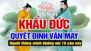 Khẩu đức quyết định vận may, người thông minh không nói 10 lời này | Ngẫm Nhân Sinh